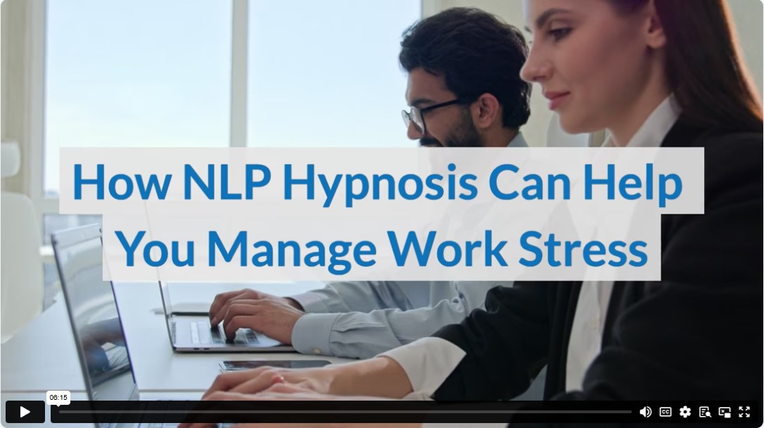 How NLP Hypnosis Can Help You Manage Work Stress