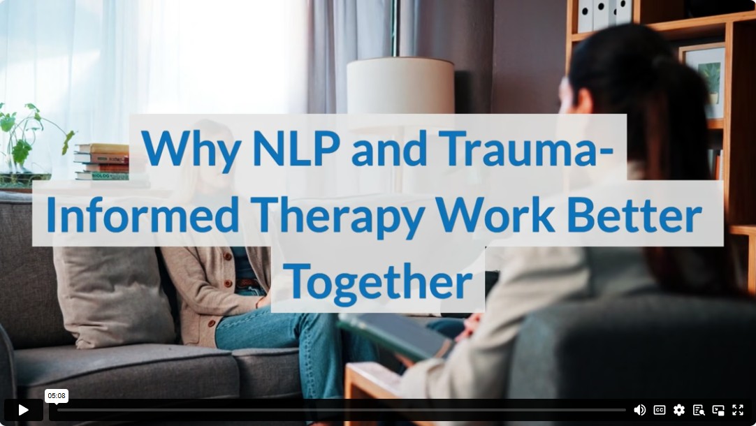 Why NLP and Trauma-Informed Therapy Work Better Together
